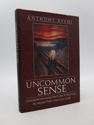 Item #063723 Uncommon Sense: Understanding Nature's Truths Across Time and Culture. Anthony Aveni