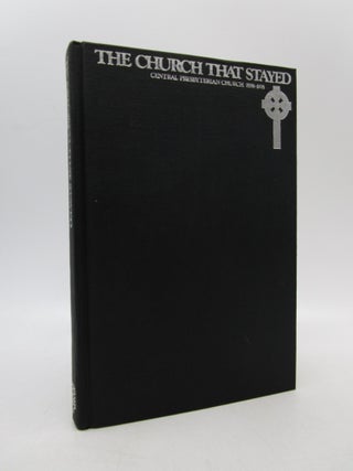 Item #063759 The Church That Stayed: The Life and Times of Central Presbyterian Church in the...