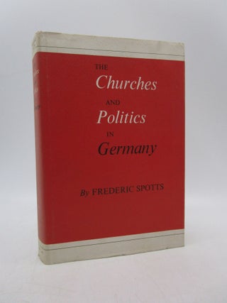 Item #063761 The Churches and Politics in Germany (First Edition). Frederic Spotts