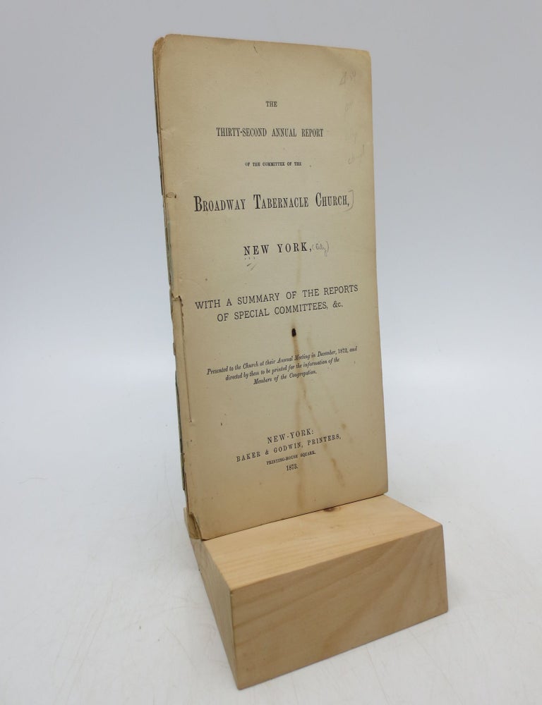 Item #064860 The Thirty-Second Annual Report of the Committee of the Broadway Tabernacle Church, New York, With a Summary of the Reports of Special Committees, &c.,