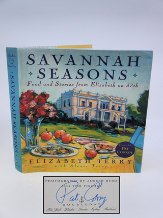 Savannah Seasons: Food and Stories from Elizabeth on 37th (First edition, signed by Pat Conroy)