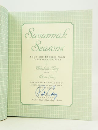 Savannah Seasons: Food and Stories from Elizabeth on 37th (First edition, signed by Pat Conroy)