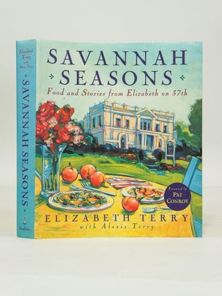 Savannah Seasons: Food and Stories from Elizabeth on 37th (First edition, signed by Pat Conroy)