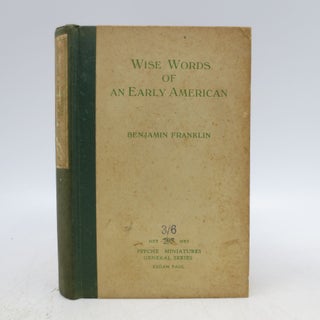Item #065771 Wise Words of an Early American: A Selection from the Writings of Benjamin Franklin....