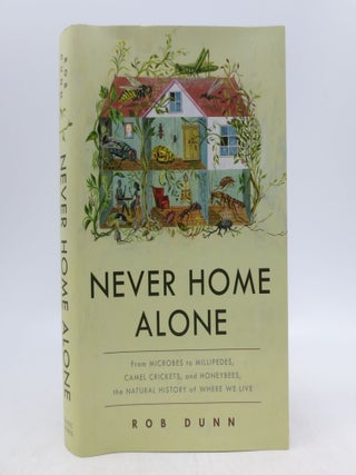 Item #065917 Never Home Alone: From Microbes to Millipedes, Camel Crickets, and Honeybees, the...