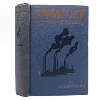 Item #066238 Kingsport: A Romance of Industry (FIRST EDITION). Howard Long