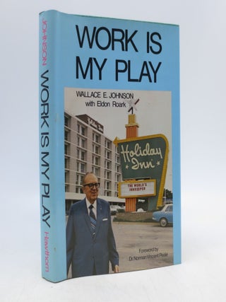 Item #066339 Work is My Play. Wallace E. Johnson
