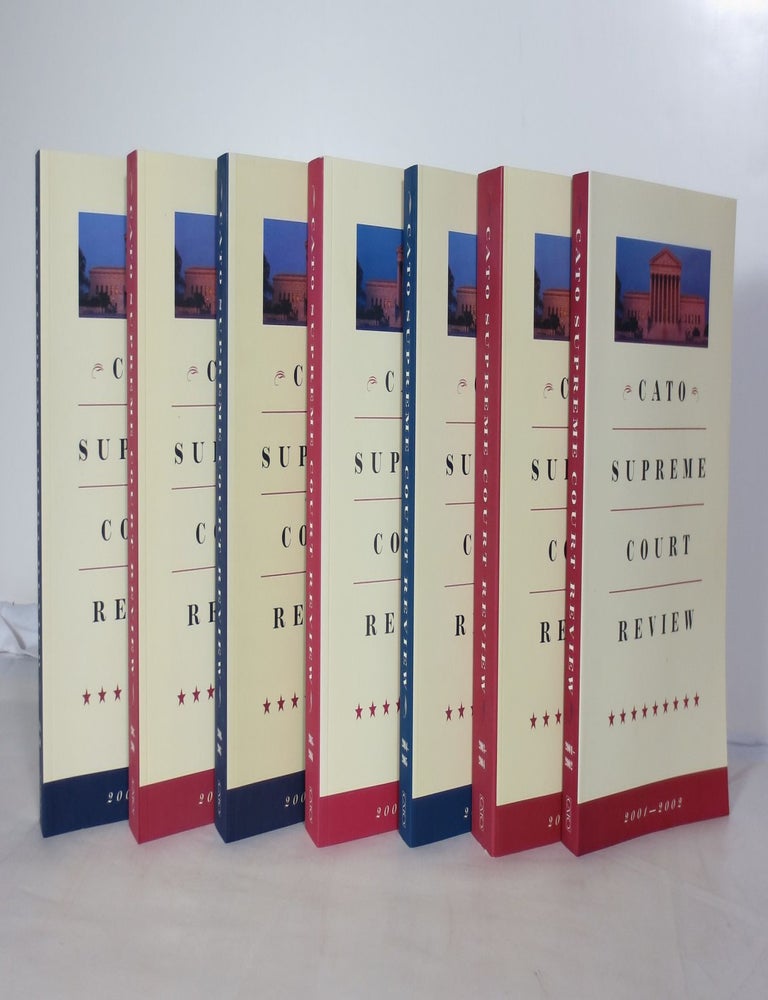 Item #066390 Cato Supreme Court Review (2001-2009, Seven Volumes). James L. Swanson -, in Chief.