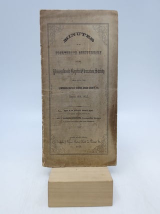 Item #066409 Minutes of the Fourteenth Anniversary of the Pennsylvania Baptist Education Society...