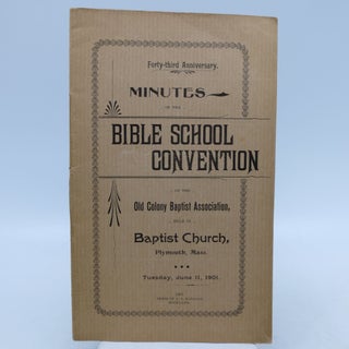 Item #066519 Forty-third Anniversary: Minutes of the Bible School Convention of the Old Colony...