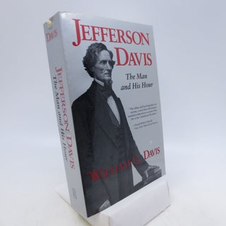 Item #066716 Jefferson Davis: The Man and His Hour (FIRST PAPERBACK EDITION). William C. Davis