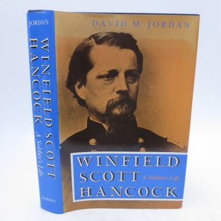 Item #066717 Winfield Scott Hancock: A Soldier's Life (FIRST EDIITION). David M. Jordan