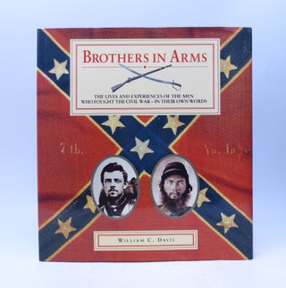 Item #066760 Brothers in Arms: The Lives and Experiences of the Men Who Fought the Civil War - In...