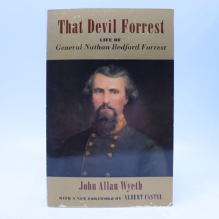 Item #066763 That Devil Forrest: Life of General Nathan Bedford Forrest. John A. Wyeth, Albert...
