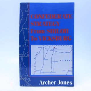 Item #066772 Confederate Strategy from Shiloh to Vicksburg. Archer Jones