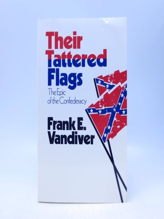 Item #066793 Their Tattered Flags: The Epic of the Confederacy. Frank E. Vandiver