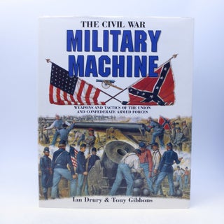 Item #066827 The Civil War Military Machine: Weapons and Tactics of the Union and Confederate...
