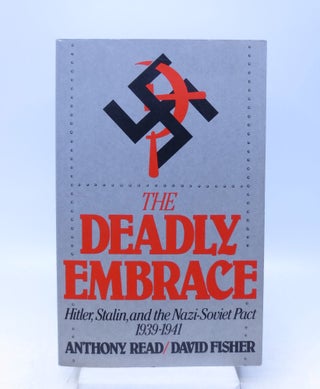 Item #066927 The Deadly Embrace: Hitler, Stalin and the Nazi-Soviet Pact, 1939-1941. Anthony Red,...