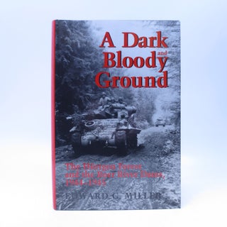 Item #067112 A Dark and Bloody Ground: The Hurtgen Forest and the Roer River Dams, 1944-1945....