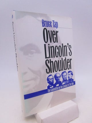 Item #067239 Over Lincoln's Shoulder: The Committee on the Conduct of the War (FIRST EDITION)....