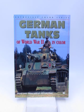 Item #067244 German Tanks of World War II (FIRST EDITION). Thomas Anderson Michael Green, Frank...