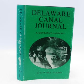 Item #067328 Delaware Canal Journal - A Definitive History of the Canal and the River Valley...