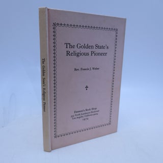 Item #067499 The Golden State's Religious Pioneer (signed). Rev. Francis J. Weber