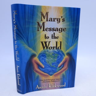 Item #067753 Mary's Message to the World: As sent by Mary, the Mother of Jeses, to her Messenger....