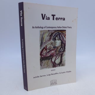 Item #067766 Via Terra: An Anthology of Italian Neodialect Poetry (Italian Poetry in Translation,...