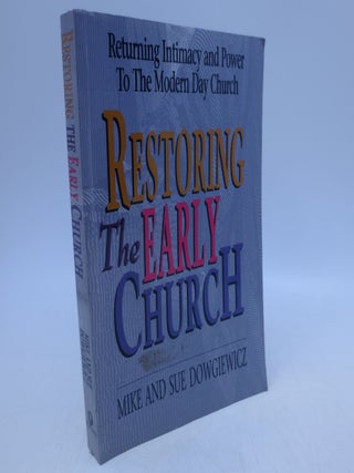 Item #067896 Restoring the early church. Mike Dowgiewicz