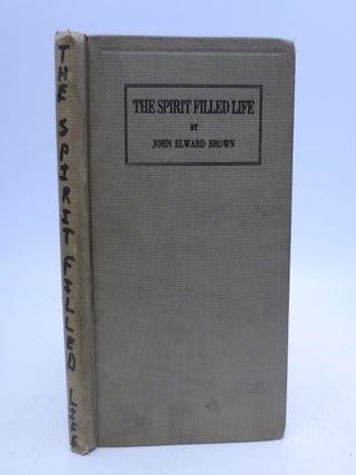 Item #068038 The Spirit Filled Life. John Elward Brown
