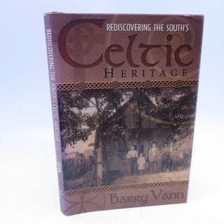 Item #068547 Rediscovering the South's Celtic Heritage. Barry Vann