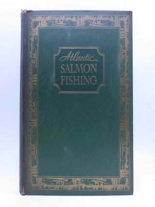 Item #068616 Atlantic Salmon Fishing (UNNUMBERED REVIEW COPY. LIMITED EDITION.). Charles Phair,...