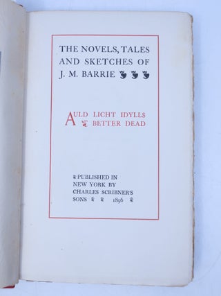 Item #068951 The Novels, Tales, and Sketches of J. M. Barrie; Auld Licht Idylls, Better Dead. J....