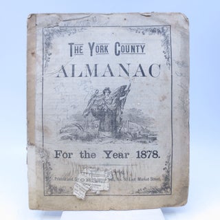 Item #069110 The York County Almanac For the Year 1878; Being the Second after Leap Year, and...