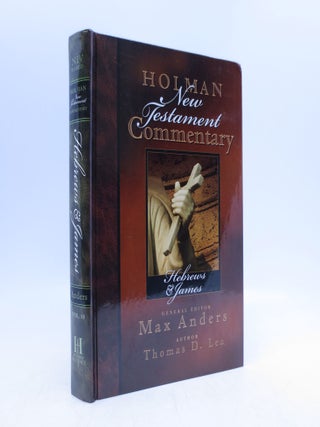 Item #069274 Holman New Testament Commentary - Hebrews & James (Volume 10). Max Anders Thomas D....