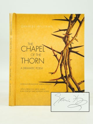 Item #069335 Chapel of the Thorn: A Dramatic Poem (Signed). Sorina Higgins Charles Williams,...