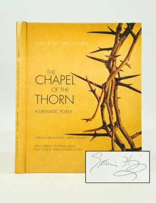 Item #069335 Chapel of the Thorn: A Dramatic Poem (Signed). Sorina Higgins Charles Williams,...