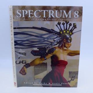 Item #069684 Spectrum 8: The Best in Contemporary Fantastic Art. Cathy Fenner, Arnie Fenner