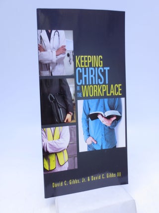 Item #069874 Keeping Christ in the Workplace - Legal Clarification for Christians Who Have Been...