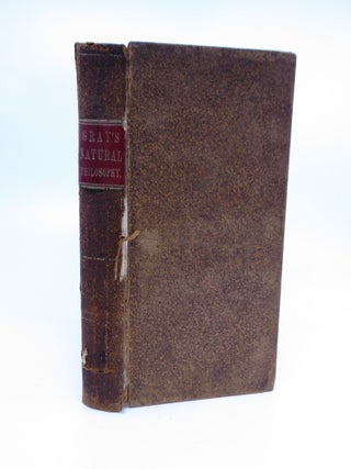 Item #070417 Elements of Natural Philosophy. Designed as a Text-Book For Academies, High-Schools,...