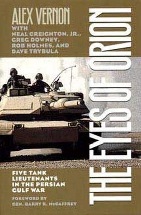 Item #070787 The Eyes of Orion: Five Tank Lieutenants in the Persian Gulf War (SIGNED. FIRST...