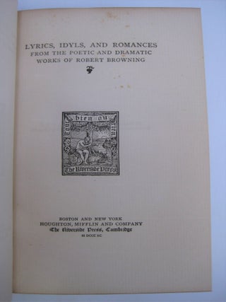 Lyrics, Idyls, and Romances From the Poetic and Dramatic Works of Robert Browning
