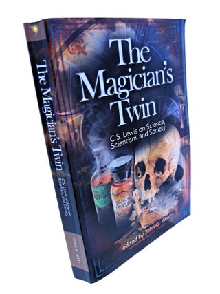 The Magician's Twin; C. S. Lewis on Science, Scientism, and Society (First Edition)
