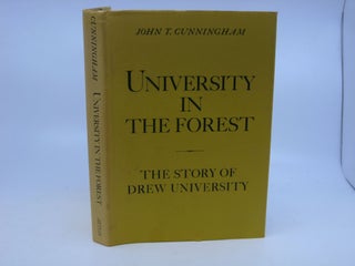 Item #071388 University in the Forest: The Story of Drew University. John T. Cunningham