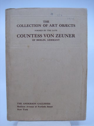 Item #071445 The Collection of Art Objects Formed by the Late Countess Von Zeuner of Berlin,...