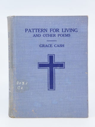 Item #071646 Pattern for Living and Other Poems (signed). Grace Cash