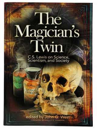 Item #071835 The Magician's Twin; C. S. Lewis on Science, Scientism, and Society (First Edition)....