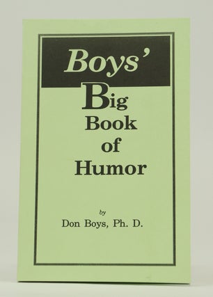 Item #071930 Boys' Big Book of Humor (SIGNED FIRST EDITION). Ph D. Don Boys