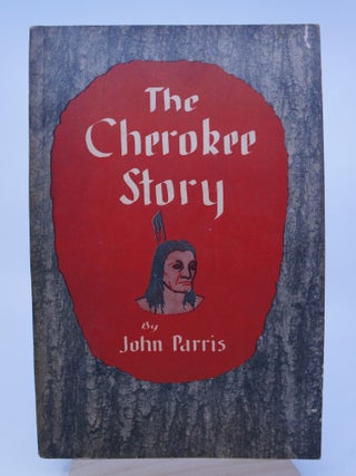 Item #072071 The Cherokee Story (Signed. First Edition.). John Parris